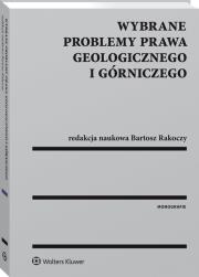 Wybrane problemy prawa geologicznego i górniczego. Autor: Karpus Karolina Klimek Grzegorz Maciejewska Joanna, Rakoczy Bartosz, Szalewska Małgorzata, Tyburek Michał. Dadada.pl Okładka książki Wybrane problemy prawa geologicznego i górniczego