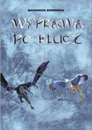 Wyprawa po klucz. Autor: Borkowska Małgorzata. Dadada.pl Okładka książki Wyprawa po klucz