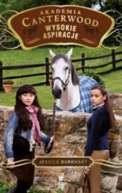 Wysokie aspiracje Akademia Canterwood 10. Autor: Jessica Burkhart. Dadada.pl Okładka książki Wysokie aspiracje Akademia Canterwood 10