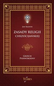 Zasady religii chrześcijańskiej. Autor: Kalwin Jan. Dadada.pl Okładka książki Zasady religii chrześcijańskiej