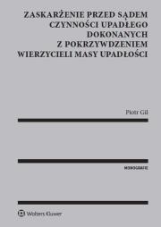 Okładka książki Zaskarżenie przed sądem czynności upadłego dokonanych z pokrzywdzeniem wierzycieli masy upadłości