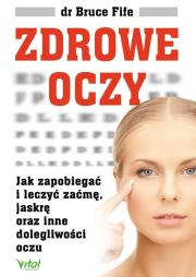 Zdrowe oczy. Autor: Bruce Fife. Dadada.pl Okładka książki Zdrowe oczy