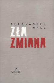 Zła zmiana. Autor: Hall Aleksander. Dadada.pl Okładka książki Zła zmiana