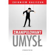 Okładka książki Zmanipulowany umysł