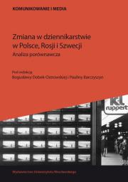Zmiana w dziennikarstwie w Polsce, Rosji i Szwecji. Analiza porównawcza. Wydawca: Wydawnictwo Uniwersytetu Wrocławskiego. Dadada.pl Opakowanie Zmiana w dziennikarstwie w Polsce, Rosji i Szwecji. Analiza porównawcza