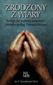 Zrodzony z wiary. Autor: Strumiłowski Jan P.. Dadada.pl Okładka książki Zrodzony z wiary
