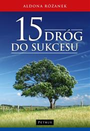 15 dróg do sukcesu. Autor: Różanek Aldona. Dadada.pl Okładka książki 15 dróg do sukcesu