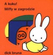 Okładka książki A kuku! Miffy w zagrodzie