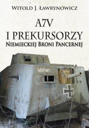 Okładka książki A7V i Prekursorzy Niemieckiej Broni Pancernej
