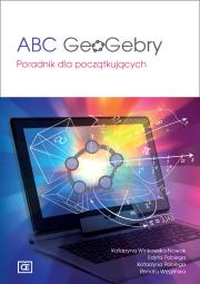 ABC GeoGebry Poradnik dla początkujących. Autor: Katarzyna Winkowska-Nowak (red.), Pobiega Edyta, Pobiega Katarzyna. Dadada.pl Okładka książki ABC GeoGebry Poradnik dla początkujących