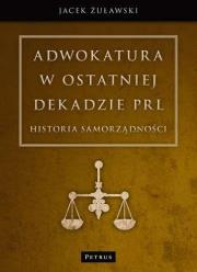 Okładka książki Adwokatura w ostatniej dekadzie PRL