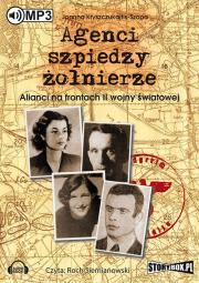 Agenci, szpiedzy, żołnierze. Alianci na frontach II wojny światowej - Audiobook. Autor: Kryszczukajtis-Szopa Joanna. Dadada.pl Okładka książki Agenci, szpiedzy, żołnierze. Alianci na frontach II wojny światowej - Audiobook