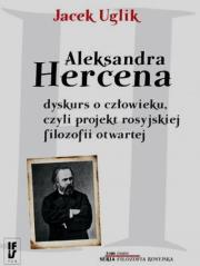 Aleksandra Hercena dyskurs o człowieku czyli projekt rosyjskiej filozofii otwartej Tom 8. Autor: Uglik Jacek. Dadada.pl Okładka książki Aleksandra Hercena dyskurs o człowieku czyli projekt rosyjskiej filozofii otwartej Tom 8