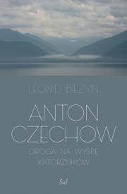 Anton Czechow. Droga na wyspę katorżników. Autor: Leonid Bieżyn. Dadada.pl Okładka książki Anton Czechow. Droga na wyspę katorżników