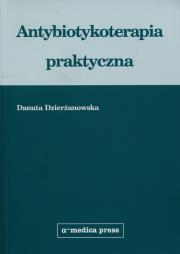Antybiotykoterapia praktyczna. Autor: Dzierżanowska Danuta. Dadada.pl Okładka książki Antybiotykoterapia praktyczna