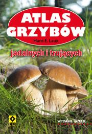 Atlas grzybów. Jadalnych i trujących Wyd. III. Autor: Laux Hans E.. Dadada.pl Okładka książki Atlas grzybów. Jadalnych i trujących Wyd. III