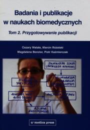 Badania i publikacje w naukach biomedycznych Tom 2. Autor: Watała Cezary, Różalski Marcin, Boncler Magdalena. Dadada.pl Okładka książki Badania i publikacje w naukach biomedycznych Tom 2