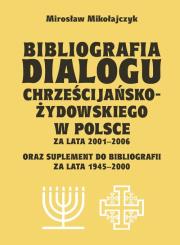 Bibliografia dialogu chrześcijańsko-żydowskiego w Polsce za lata 2001-2006. Autor: Mikołajczyk Mirosław. Dadada.pl Okładka książki Bibliografia dialogu chrześcijańsko-żydowskiego w Polsce za lata 2001-2006
