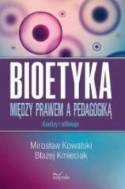 Okładka książki Bioetyka. Między prawem a pedagogiką