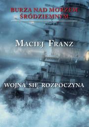 Burza nad Morzem Śródziemnym Tom 1 Wojna się rozpoczyna. Autor: Franz Maciej. Dadada.pl Okładka książki Burza nad Morzem Śródziemnym Tom 1 Wojna się rozpoczyna