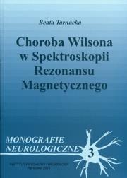 Choroba Wilsona w spektroskopii rezonansu magnetycznego. Autor: Tarnacka Beata. Dadada.pl Okładka książki Choroba Wilsona w spektroskopii rezonansu magnetycznego