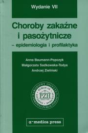 Choroby zakaźne i pasożytnicze epidemiologia i profilaktyka. Autor: Baumann-Popczyk Anna, Sadkowska-Todys Małgorzata. Dadada.pl Okładka książki Choroby zakaźne i pasożytnicze epidemiologia i profilaktyka