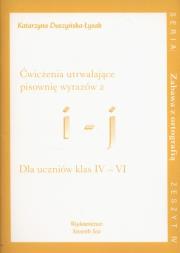 Ćwiczenia utrwalające pisownię wyrazów z i i j Dla uczniów klas 4-6. Autor: Duszyńska-Łysak Katarzyna. Dadada.pl Okładka książki Ćwiczenia utrwalające pisownię wyrazów z i i j Dla uczniów klas 4-6