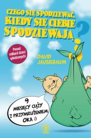 Czego się spodziewać, kiedy się ciebie spodziewają. Autor: David Javerbaum, Mike Loew. Dadada.pl Okładka książki Czego się spodziewać, kiedy się ciebie spodziewają