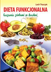 Okładka książki Dieta funkcjonalna. Leczenie ziołami w kuchni