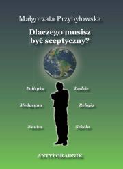 Dlaczego musisz być sceptyczny? wyd.2. Autor: Przybyłowska Małgorzata. Dadada.pl Okładka książki Dlaczego musisz być sceptyczny? wyd.2