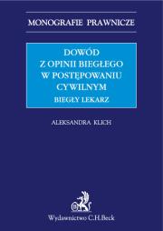 Okładka książki Dowód z opinii biegłego w postępowaniu cywilnym. Biegły lekarz