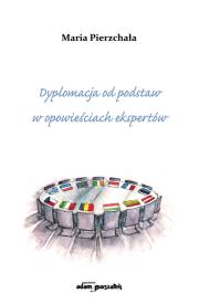 Okładka książki Dyplomacja od podstaw w opowieściach ekspertów
