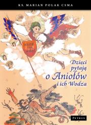 Dzieci pytają o aniołów i ich wodza. Autor: ks. Marian Polak CSMA. Dadada.pl Okładka książki Dzieci pytają o aniołów i ich wodza