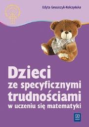 Dzieci ze spec. trudn. w ucz. się mat. Gruszczyk E. Autor: Gruszczyk-Kolczyńska Edyta. Dadada.pl Okładka książki Dzieci ze spec. trudn. w ucz. się mat. Gruszczyk E
