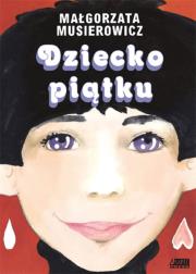 Dziecko piątku. Autor: Małgorzata Musierowicz. Dadada.pl Okładka książki Dziecko piątku