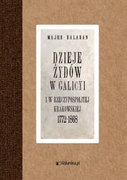 Okładka książki Dzieje Żydów w Galicyi i Rzeczypospolitej Krakowskiej 1772-1868