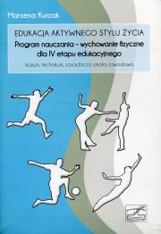 Edukacja aktywnego stylu życia: Program nauczania - wychowanie fizyczne dla IV etapu edukacyjnego. Autor: Kurzak Marzena. Dadada.pl Okładka książki Edukacja aktywnego stylu życia: Program nauczania - wychowanie fizyczne dla IV etapu edukacyjnego