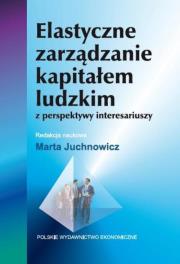 Elastyczne zarządzanie kapitałem ludzkim z perspektywy interesariuszy. Autor: Juchnowicz Marta. Dadada.pl Okładka książki Elastyczne zarządzanie kapitałem ludzkim z perspektywy interesariuszy