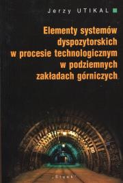 Okładka książki Elementy systemów dyspozytorskich w procesie technologicznym w podziemnych zakładach górniczych