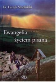 Ewangelia życiem pisana. Autor: Ks. Leszek Smoliński. Dadada.pl Okładka książki Ewangelia życiem pisana