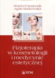 Fizjoterapia w kosmetologii i med. est. wyd. 2012. Autor: Kasprzak Wojciech, Mańkowska Agata. Dadada.pl Okładka książki Fizjoterapia w kosmetologii i med. est. wyd. 2012