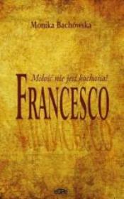 Okładka książki Francesco. Miłość nie jest kochana!