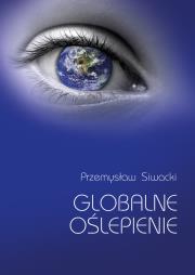 Globalne oślepienie. Autor: Siwacki Przemysław. Dadada.pl Okładka książki Globalne oślepienie