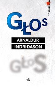 Głos. Autor: Indridason Arnaldur. Dadada.pl Okładka książki Głos
