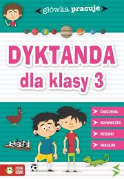 Główka pracuje Dyktanda dla klasy 3. Autor: Opracowanie zbiorowe. Dadada.pl Okładka książki Główka pracuje Dyktanda dla klasy 3