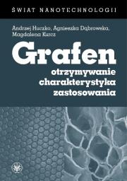 Grafen. Otrzymywanie, charakterystyka, zastosowania. Autor: Dąbrowska Agnieszka, Kurcz Magdalena, Huczko Andrzej. Dadada.pl Okładka książki Grafen. Otrzymywanie, charakterystyka, zastosowania