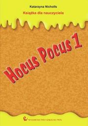 Hocus Pocus 1 Książka dla nauczyciela. Autor: Nicholls Katarzyna. Dadada.pl Okładka książki Hocus Pocus 1 Książka dla nauczyciela