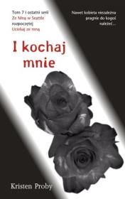 I kochaj mnie. Autor: Proby Kristen. Dadada.pl Okładka książki I kochaj mnie