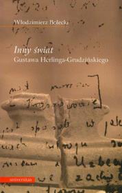 Inny świat Gustawa Herlinga Grudzińskiego. Autor: Bolecki Włodzimierz. Dadada.pl Okładka książki Inny świat Gustawa Herlinga Grudzińskiego