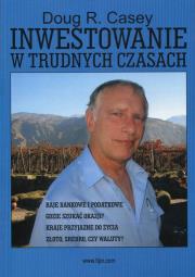 Inwestowanie w trudnych czasach. Autor: Casey Doug R.. Dadada.pl Okładka książki Inwestowanie w trudnych czasach